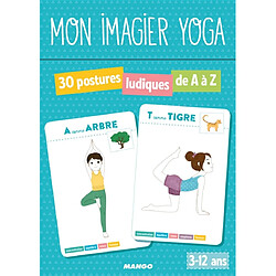 Mon imagier yoga : 30 postures ludiques de A à Z : 3-12 ans