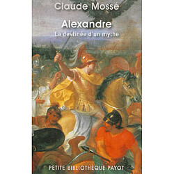 Alexandre : la destinée d'un mythe - Occasion