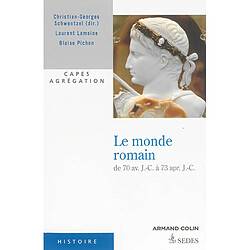 Le monde romain de 70 av. J.-C. à 73 apr. J.-C. : Capes, agrégation - Occasion