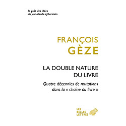 La double nature du livre : quatre décennies de mutations dans la chaîne du livre