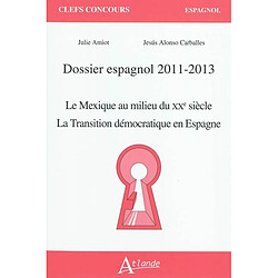Dossier espagnol 2011-2013 : Le Mexique au milieu du XXe siècle ; La transition démocratique en Espagne