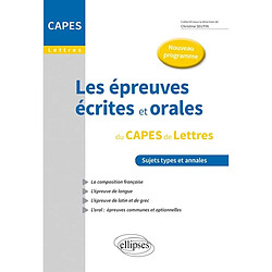 Les épreuves écrites et orales du Capes de lettres, nouveau programme : sujets types et annales : la composition française, l'épreuve de langue, l'épreuve de latin et de grec, épreuves communes et optionnelles de l'oral - Occasion