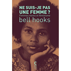 Ne suis-je pas une femme ? : femmes noires et féminisme