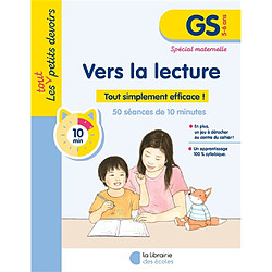 Vers la lecture, GS, 5-6 ans : tout simplement efficace ! : 50 séances de 10 minutes