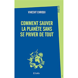 Comment sauver la planète sans se priver de tout : essai