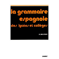 Grammaire espagnole des lycées et collèges : méthode progressive avec exercices corrigés