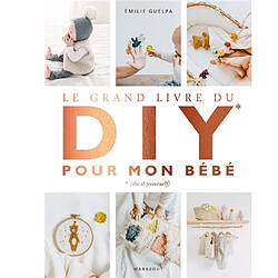 Le grand livre du DIY pour mon bébé · Occasion Emilie Guelpa