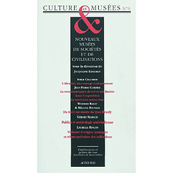 Culture & musées, n° 6. Nouveaux musées de sociétés et de civilisation