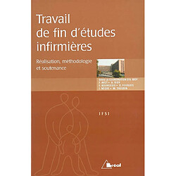 Travail de fin d'études infirmières : réalisation, méthodologie et soutenance