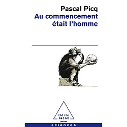 Au commencement était l'homme : de Toumaï à Cro-Magnon