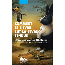 Comment le lièvre eut la lèvre fendue : et autres contes tibétains - Occasion