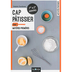 CAP pâtissier : 1re et 2e années. Vol. 1. Matières premières