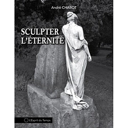 Sculpter l'éternité