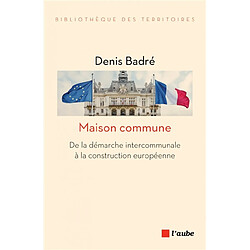 Maison commune : de la démarche intercommunale à la construction européenne