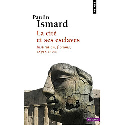 La cité et ses esclaves : institution, fictions, expériences