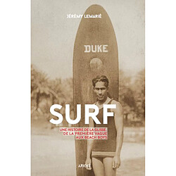 Surf : une histoire de la glisse, de la première vague aux beach boys - Occasion
