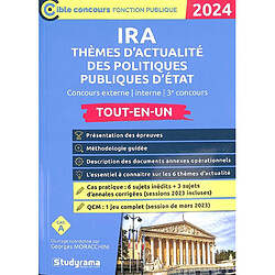 IRA thèmes d'actualité des politiques publiques d'Etat : concours externe, interne, 3e concours, tout-en-un, cat. A : 2024