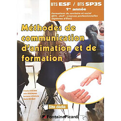 Méthodes de communication, d'animation et de formation BTS ESF-BTS SP3S, 1re année : formations du sanitaire et social (BTS, DUT, licences professionnelles, diplômes d'Etat) - Occasion
