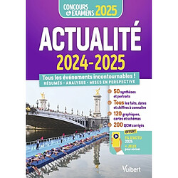 Actualité 2024-2025 : tous les événements incontournables ! : résumés, analyses, mises en perspective, concours & examens 2025 - Occasion