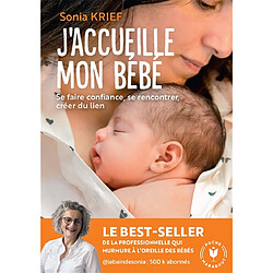 J'accueille mon bébé : se faire confiance, se rencontrer, créer du lien