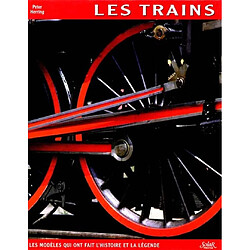 Les trains : les modèles qui ont fait l'histoire et la légende