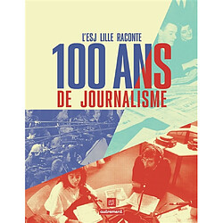 L'ESJ Lille raconte 100 ans de journalisme
