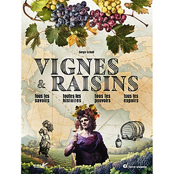 Vignes & raisins : tous les savoirs, toutes les histoires, tous les pouvoirs, tous les espoirs - Occasion