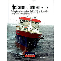 Histoires d'armements à la pêche hauturière, de l'ACF à la Scapêche - Occasion