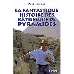 La fantastique histoire des bâtisseurs de pyramides - Occasion