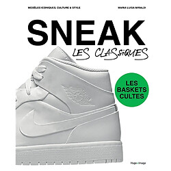 Sneak, les classiques : les baskets cultes : modèles iconiques, culture & style