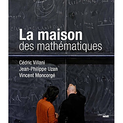 La maison des mathématiques · Occasion Cédric Villani - Jean-Philippe Uzan - Vincent Moncorgé