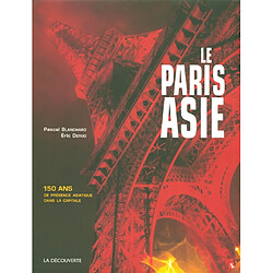 Le Paris Asie : 150 ans de présence de la Chine, de l'Indo-Chine, du Japon... dans la capitale