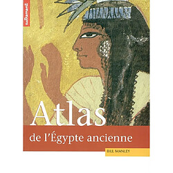Atlas historique de l'Egypte ancienne : de Thèbes à Alexandrie, la tumultueuse épopée des pharaons - Occasion