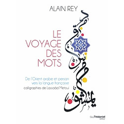 Le voyage des mots : de l'Orient arabe et persan vers la langue française