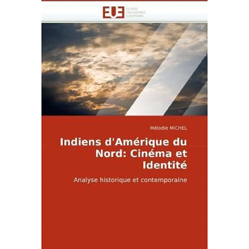 Indiens d'Amérique du Nord: Cinéma et Identité: Analyse historique et contemporaine