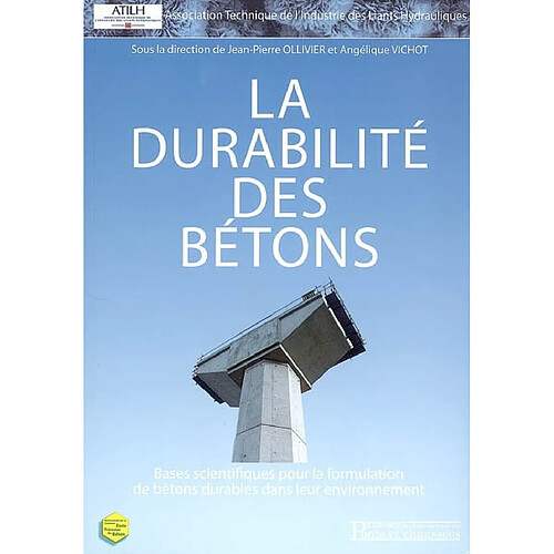 La durabilité des bétons : bases scientifiques pour la formulation de bétons durables dans leur environnement · Occasion