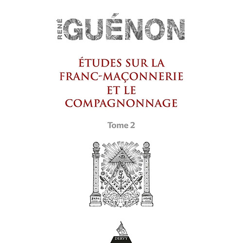 Etudes sur la franc-maçonnerie et le compagnonnage. Vol. 2