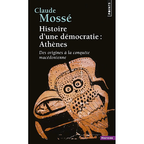 Histoire d'une démocratie : Athènes, des origines à la conquête de la Macédoine · Occasion