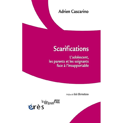 Scarifications : l'adolescent, les parents et les soignants face à l'insupportable · Occasion