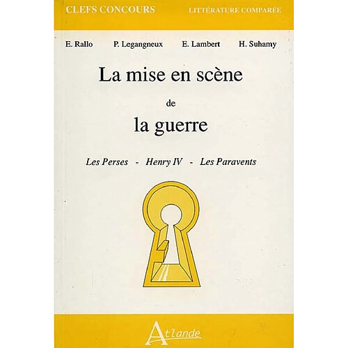 La mise en scène de la guerre : Les Perses, Henry IV, Les paravents · Occasion