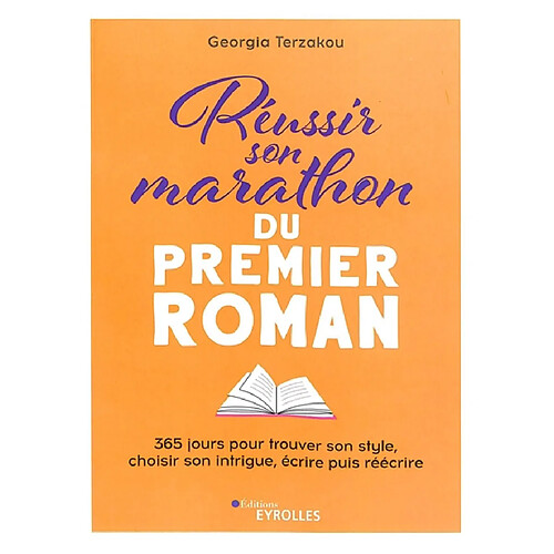 Réussir son marathon du premier roman : 365 jours pour trouver son style, choisir son intrigue, écrire puis réécrire · Occasion