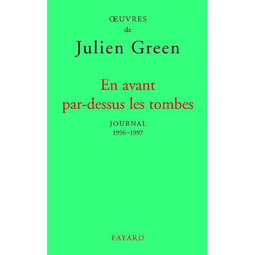 Oeuvres de Julien Green. Journal. Vol. 17. En avant par-dessus les tombes : 1996-1997 · Occasion