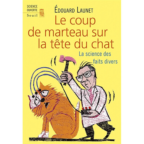 Le coup de marteau sur la tête du chat : la science des faits divers · Occasion