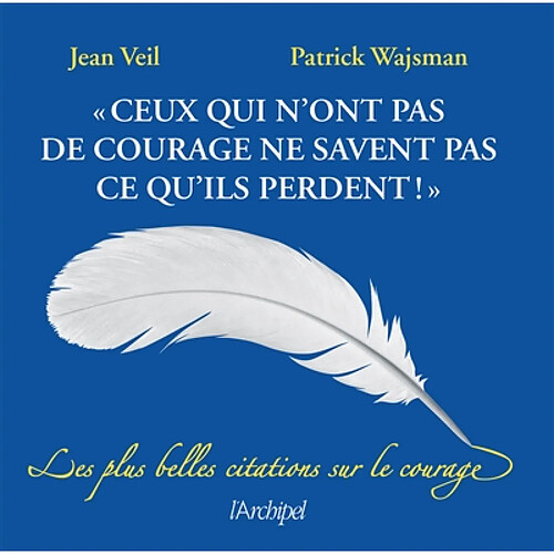 Ceux qui n'ont pas de courage ne savent pas ce qu'ils perdent : les plus belles citations sur le courage · Occasion