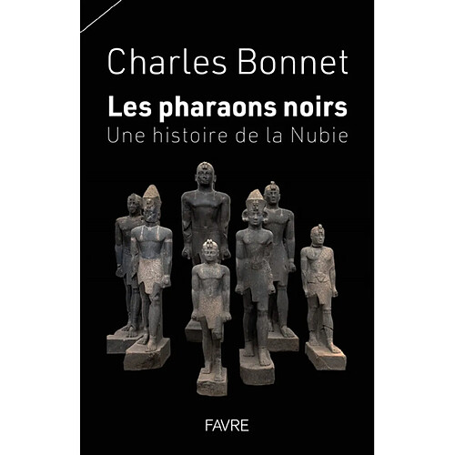 Les pharaons noirs : une histoire de la Nubie