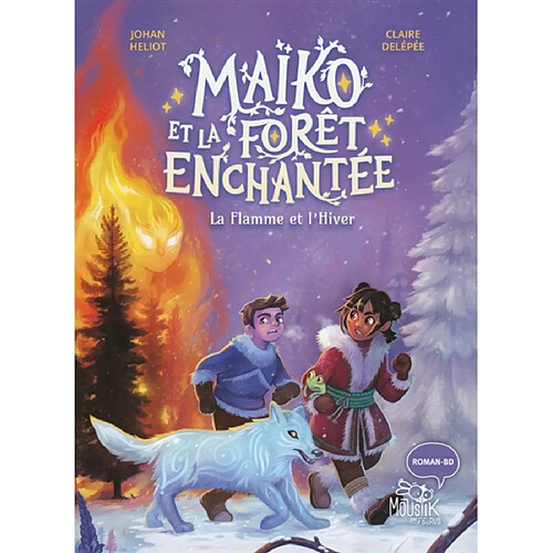 Maïko et la forêt enchantée. Vol. 2. La flamme et l'hiver