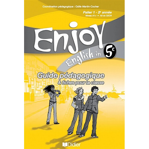 Enjoy English in 5e : palier 1, 2e année, niveau A1+-A2 du CECR : guide pédagogique & fiches pour la classe · Occasion