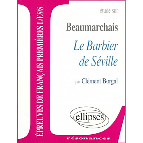 Etude sur Beaumarchais et le Barbier de Séville : épreuves de français premières L, ES, S · Occasion