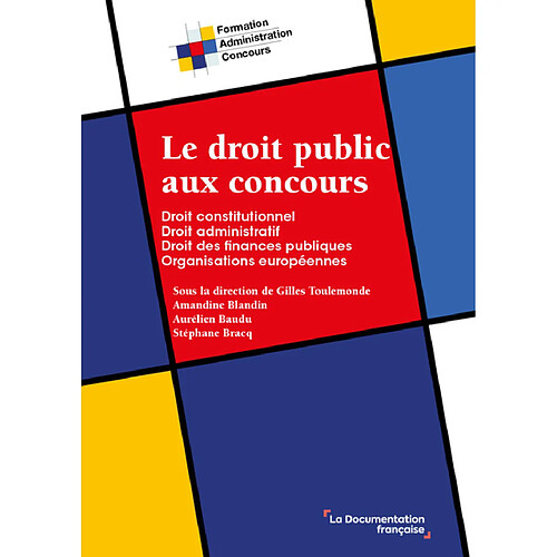 Le droit public aux concours : droit constitutionnel, droit administratif, droit des finances publiques, organisations européennes · Occasion