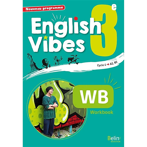 English vibes 3e, cycle 4, A2, B1 : nouveau programme : workbook